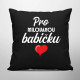  Pro milovanou babičku - černý polštář s potiskem