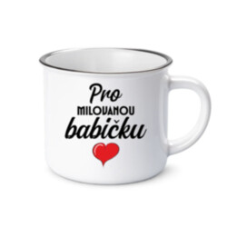  Pro milovanou babičku  - keramický smaltovaný hrneček s potiskem