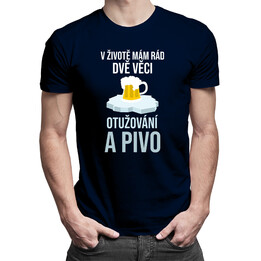 V životě mám rád dvě věci - otužování a pivo! - pánské tričko s potiskem