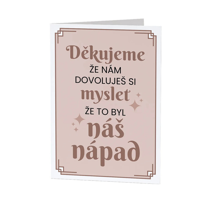 Děkujeme, že nám dovoluješ si myslet, že to byl náš nápad - blahopřání k dárku
