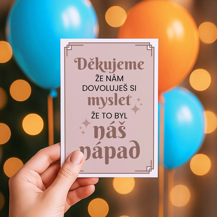 Děkujeme, že nám dovoluješ si myslet, že to byl náš nápad - blahopřání k dárku