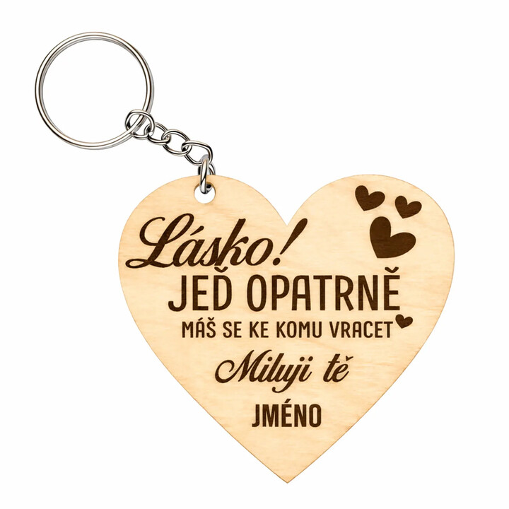 Lásko! Jeď opatrně - dřevěný přívěsek na klíče s gravírováním - personalizovaný produkt