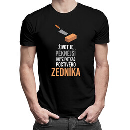 Život je pěknější, když potkáš poctivého zedníka - pánská trička  s potiskem