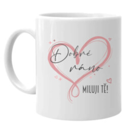 Dobré ráno - Miluji tě! - hrnek s potiskem