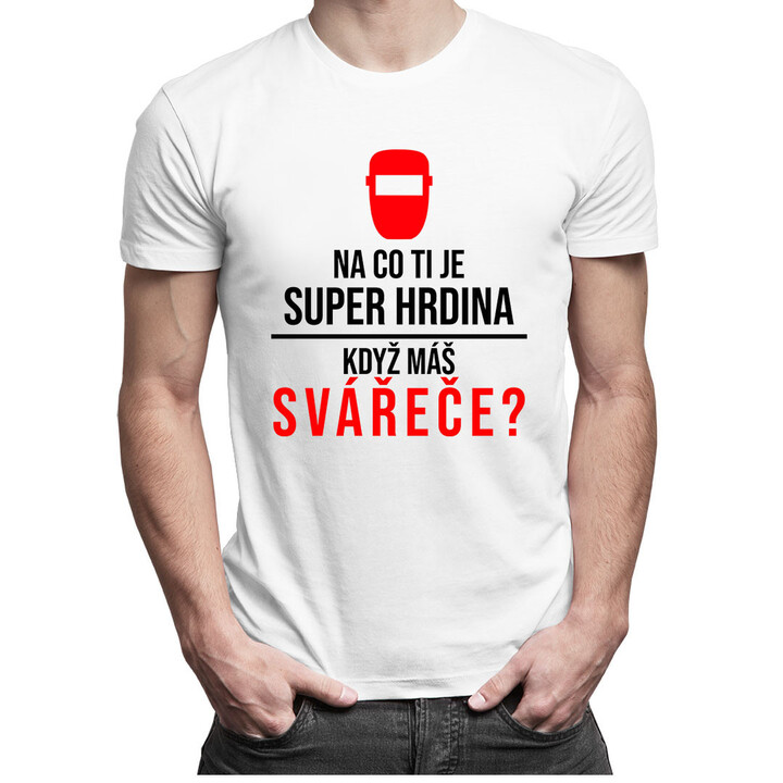 Na co ti je super hrdina, když máš svářeče?