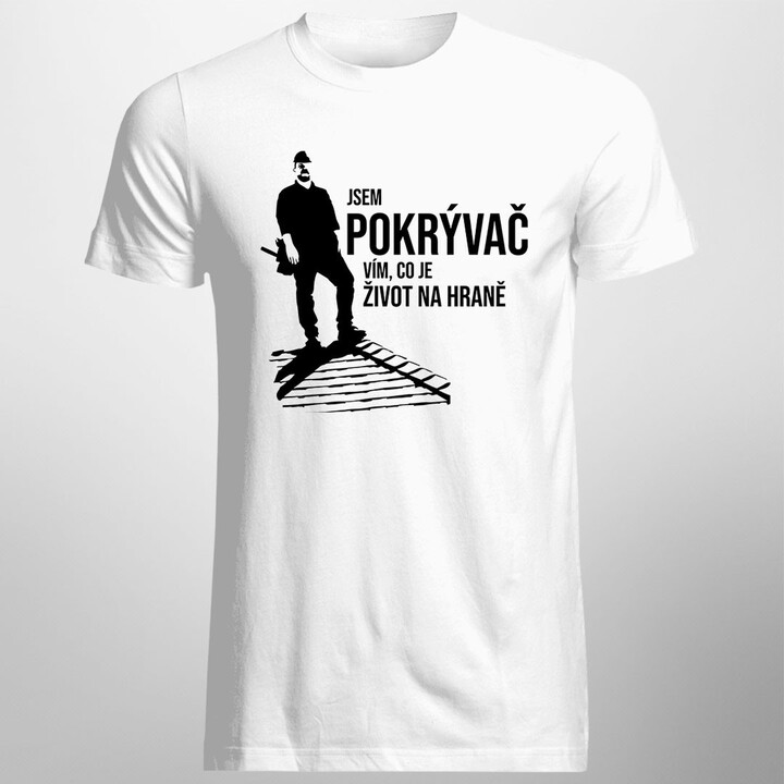 Jsem pokrývač, vím, co je život na hraně