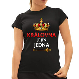Královna je jen jedna  - dámské tričko s potiskem