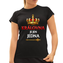 Královna je jen jedna  - dámské tričko s potiskem