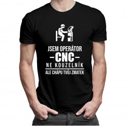 Jsem operátor CNC, ne kouzelník - pánské tričko s potiskem