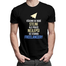Pouze nejlepší se stanou freelancery - pánské tričko s potiskem