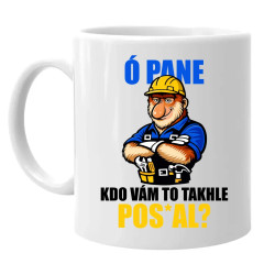 Ó pane, kdo vám to takhle pos*al? - hrnek s potiskem