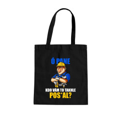 Ó pane, kdo vám to takhle pos*al? - taška s potiskem
