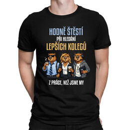 Hodně štěstí při hledání lepších kolegů z práce - pánské tričko s potiskem