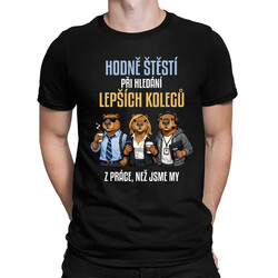 Hodně štěstí při hledání lepších kolegů z práce - pánské tričko s potiskem