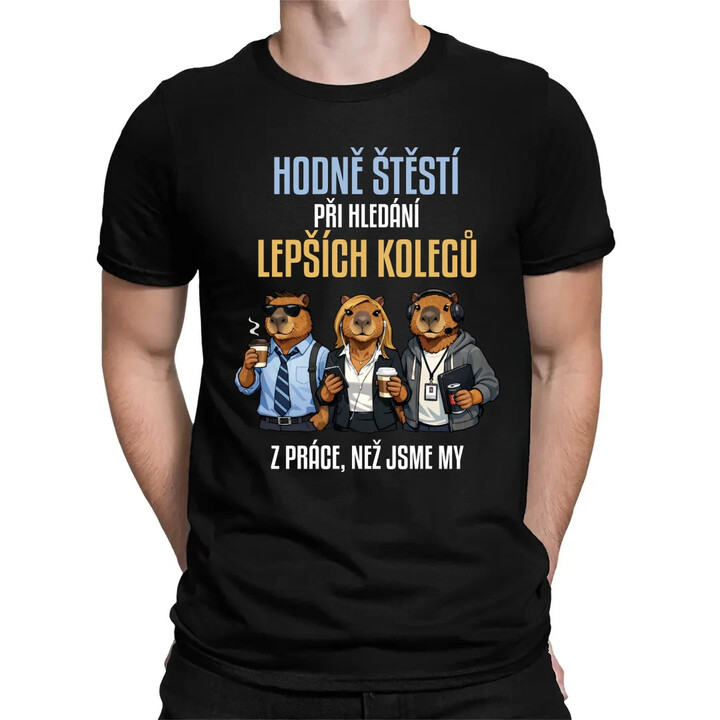 Hodně štěstí při hledání lepších kolegů z práce - pánské tričko s potiskem