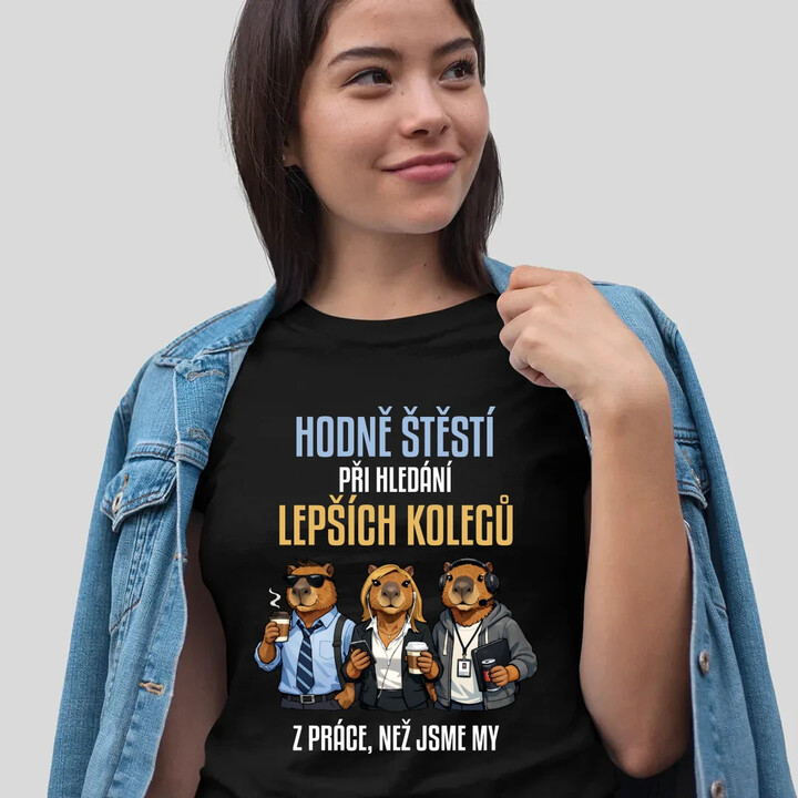 Hodně štěstí při hledání lepších kolegů z práce  - dámské tričko s potiskem