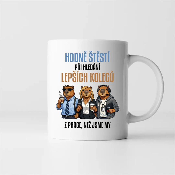 Hodně štěstí při hledání lepších kolegů z práce - hrnek s potiskem