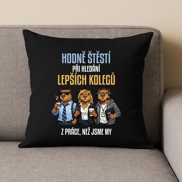 Hodně štěstí při hledání lepších kolegů z práce - černý polštář s potiskem