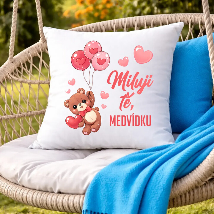 Miluji tě, medvídku - polštář s potiskem