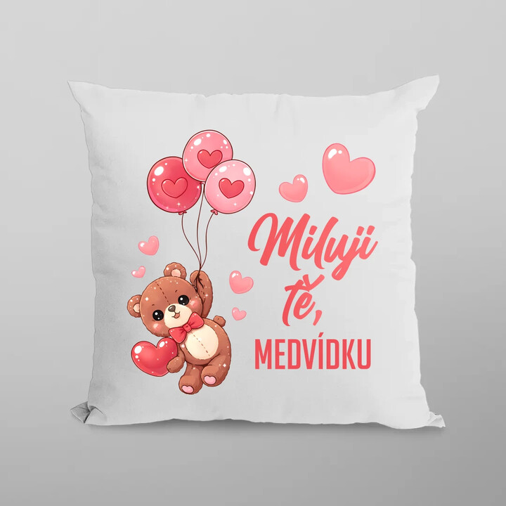 Miluji tě, medvídku - polštář s potiskem