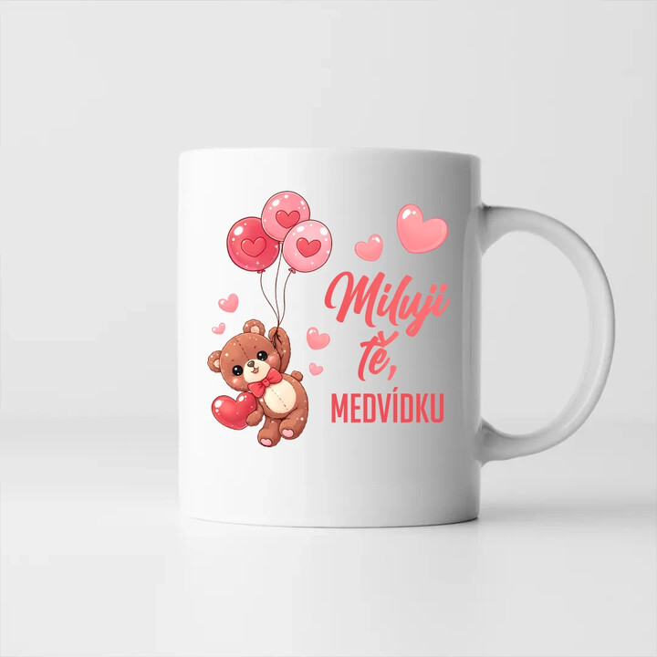 Miluji tě, medvídku - hrnek s potiskem