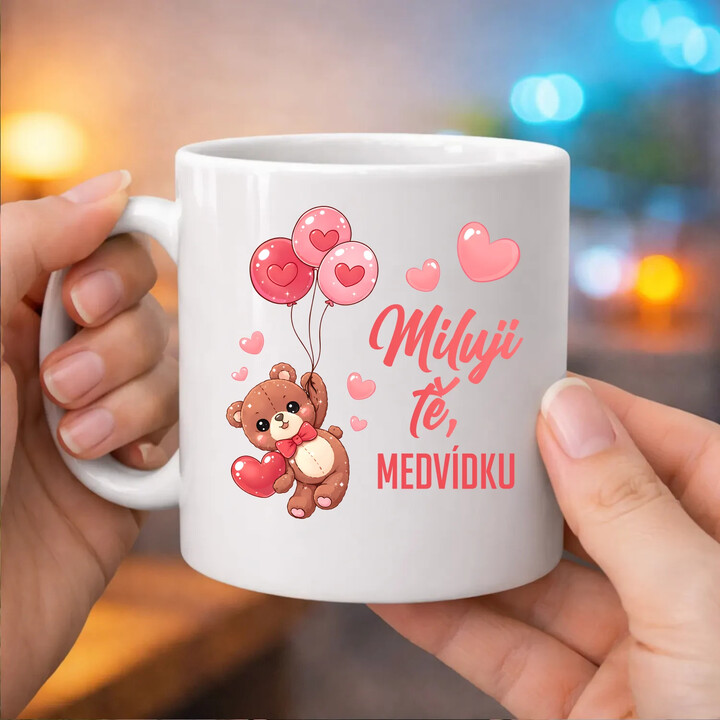 Miluji tě, medvídku - hrnek s potiskem