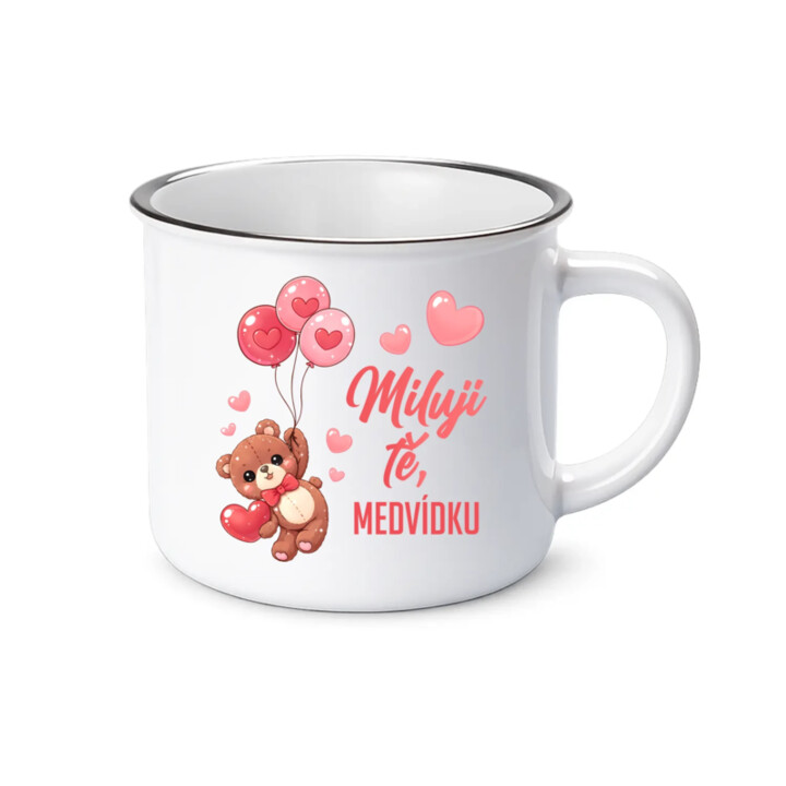 Miluji tě, medvídku  - keramický smaltovaný hrneček s potiskem