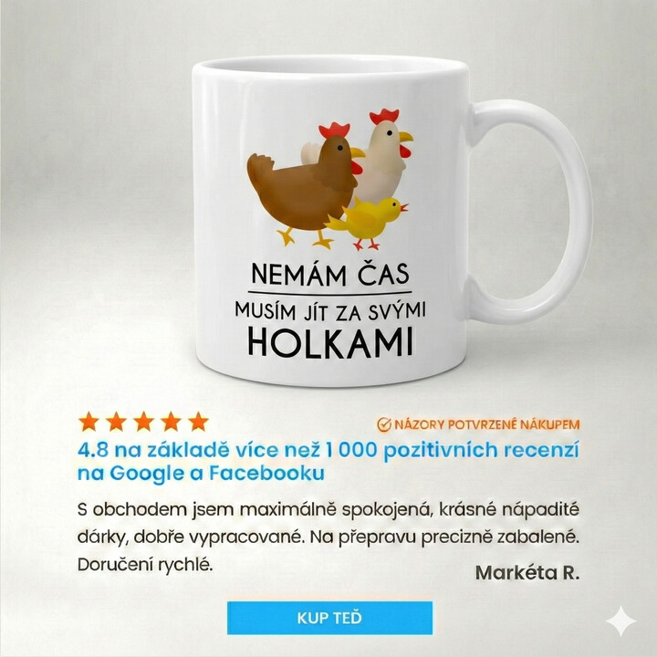 Nemám čas, musím jít za svými holkami (slepice) - hrnek s potiskem
