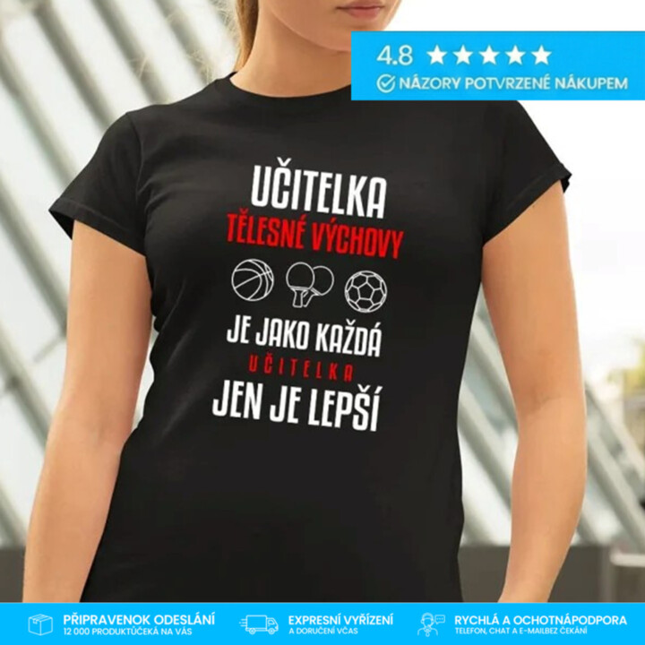 Učitelka tělesné výchovy je jako každá učitelka, jen je lepší - dámské tričko s potiskem