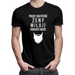 Pouze skutečné ženy milují vousaté muže - pánská trička  s potiskem