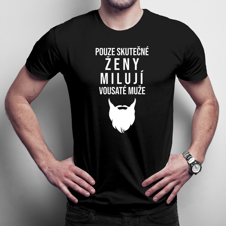 Pouze skutečné ženy milují vousaté muže - pánská trička  s potiskem