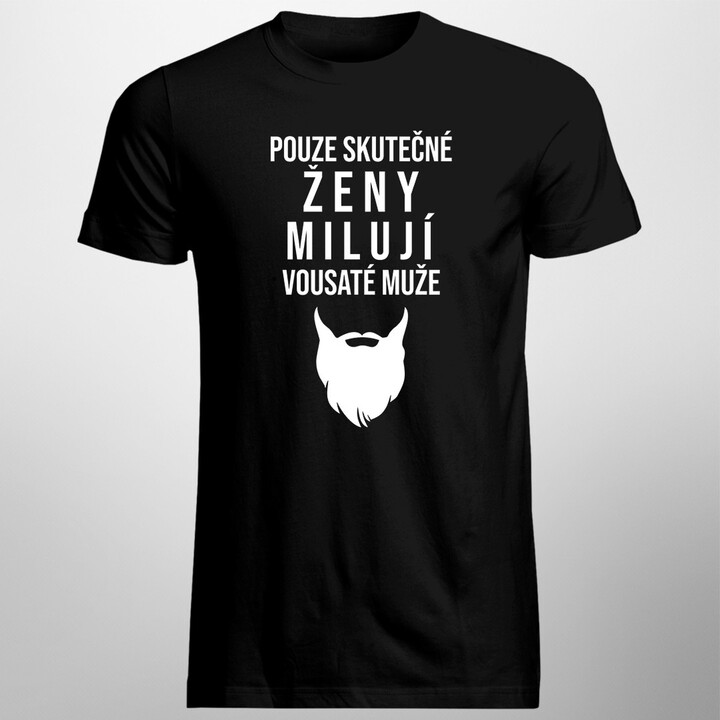 Pouze skutečné ženy milují vousaté muže - pánská trička  s potiskem