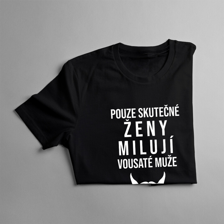 Pouze skutečné ženy milují vousaté muže - pánská trička  s potiskem