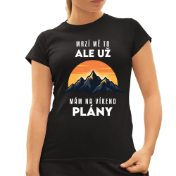 Už mám na víkend plány - hory  - dámské tričko s potiskem