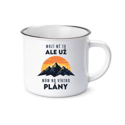 Už mám na víkend plány - hory  - keramický smaltovaný hrneček s potiskem