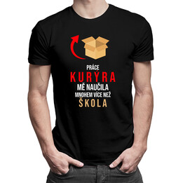 Práce kurýra mě naučila mnohem více než škola - pánská trička  s potiskem