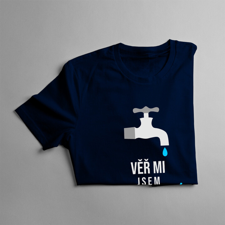 Věř mi, jsem instalatér, vím, co dělám - pánská trička  s potiskem