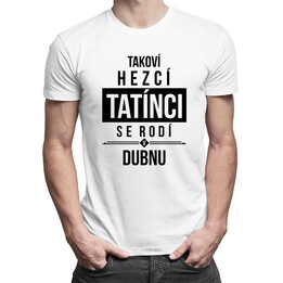 Takoví hezcí tatínci se rodí v dubnu - pánská trička  s potiskem