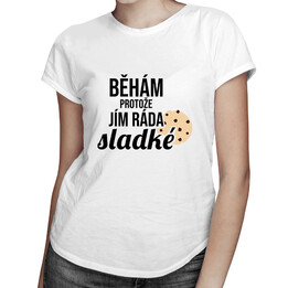 Běhám, protože jím ráda sladké - dámská trička  s potiskem