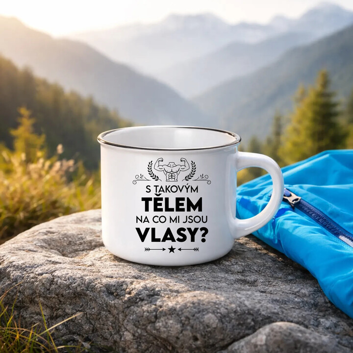 S takovým tělem, na co mi jsou vlasy?  - keramický smaltovaný hrneček s potiskem