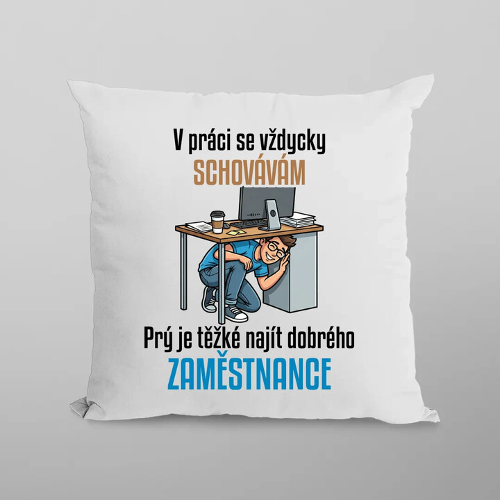 V práci se vždycky schovávám - polštář s potiskem