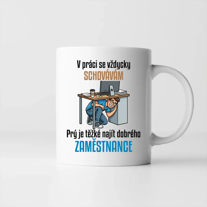 V práci se vždycky schovávám - hrnek s potiskem