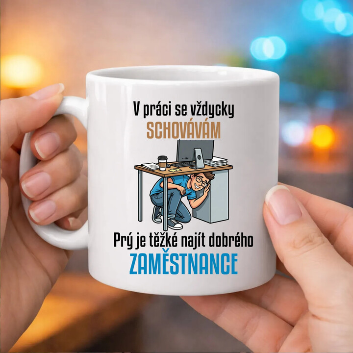 V práci se vždycky schovávám - hrnek s potiskem