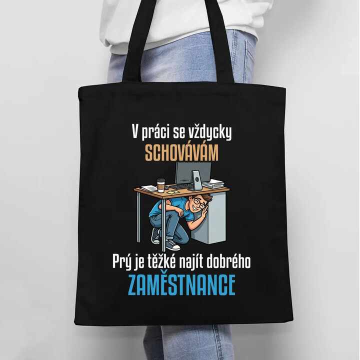 V práci se vždycky schovávám - taška s potiskem