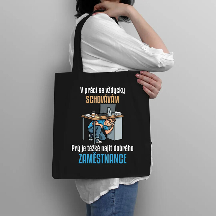 V práci se vždycky schovávám - taška s potiskem