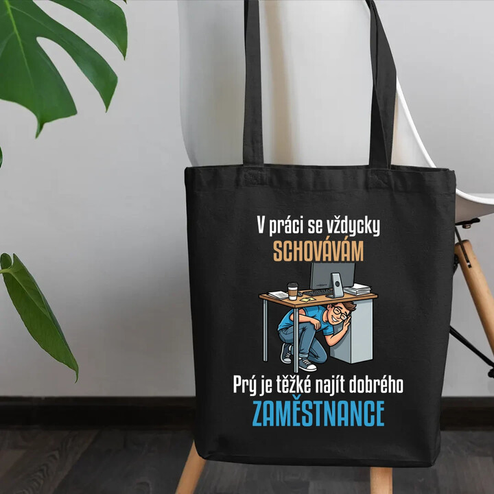 V práci se vždycky schovávám - taška s potiskem