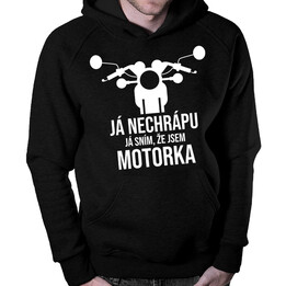 Já nechrápu. Já sním, že jsem motorka - pánské mikina s potiskem