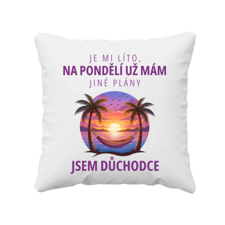 Na pondělí už mám jiné plány - jsem důchodce - polštář s potiskem
