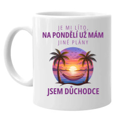 Na pondělí už mám jiné plány - jsem důchodce - hrnek s potiskem