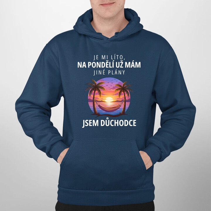 Na pondělí už mám jiné plány - jsem důchodce - pánská mikina s potiskem